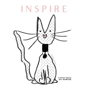 Inspire be Inspired Little Tails by Hunter